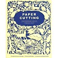 Paper Cutting Book: Contemporary Artists, Timeless Craft