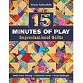 15 minutes of Play - Improvisational Quilts: Made-Fabric Piecing Traditional Blocks Scrap Challenges