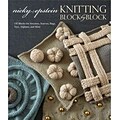 Knitting Block by Block: 150 Blocks for Sweaters, Scarves, Bags, Toys, Afghans, and More