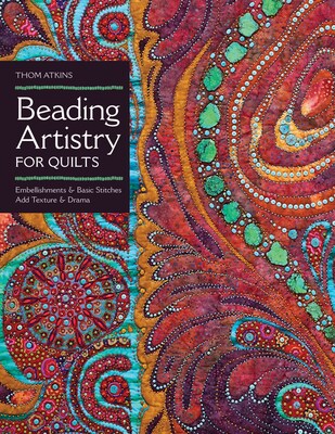 Beading Artistry for Quilts: Basic Stitches & Embellishments Add Texture & Drama