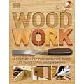 Woodwork: A Step-by-Step Photographic Guide to Successful Woodworking
