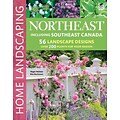 Northeast Home Landscaping, 3rd edition: Including Southeast Canada