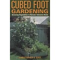 Cubed Foot Gardening: Growing Vegetables in Raised, Intensive Beds