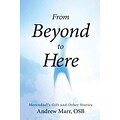 From Beyond to Here: Merendaels Gift and Other Stories