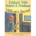 Miltons Secret: An Adventure of Discovery through Then, When, and the Power of Now