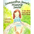 Samantha Janes Missing Smile: A Story about Coping with the Loss of a Parent