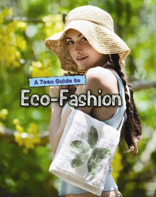 A Teen Guide to Eco-Fashion (Eco Guides)