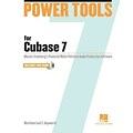 Power Tools for Cubase 7: Master Steinbergs Powerful Multi-Platform Audio Production Software
