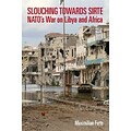 Slouching Towards Sirte: NATOs War on Libya and Africa