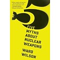 Five Myths About Nuclear Weapons