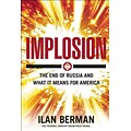 Implosion: The End of Russia and What It Means for America