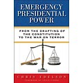 Emergency Presidential Power: From the Drafting of the Constitution to the War on Terror