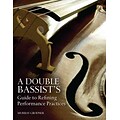 A Double Bassists Guide to Refining Performance Practices