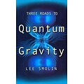 Three Roads To Quantum Gravity (Science Masters)