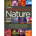 National Geographic Illustrated Guide to Nature: From Your Back Door to the Great Outdoors