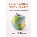 Full Planet, Empty Plates: The New Geopolitics of Food Scarcity (9780393344158)