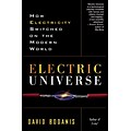 Electric Universe: How Electricity Switched on the Modern World