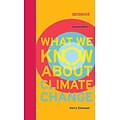 What We Know About Climate Change (Boston Review Books)
