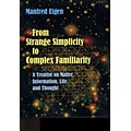 From Strange Simplicity to Complex Familiarity: A Treatise on Matter, Information, Life and Thought