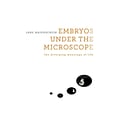 Embryos under the Microscope: The Diverging Meanings of Life