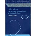 Dislocations, Mesoscale Simulations and Plastic Flow (Oxford Series on Materials Modelling)