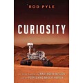 Curiosity: An Inside Look at the Mars Rover Mission and the People Who Made It Happen