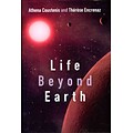 Life Beyond Earth: The Search for Habitable Worlds in the Universe
