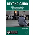 Beyond Cairo: US Engagement with the Muslim World (Global Public Diplomacy)