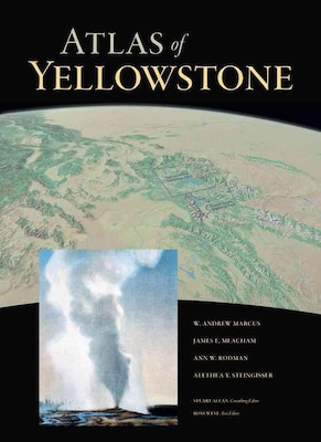 Univ of California Pr Atlas of Yellowstone Hardcover Book