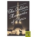 ATLASBOOKS DIST SERV The Golden Moments of Paris Guide
