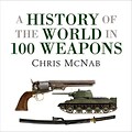 OSPREY PUB CO A History of the World in 100 Weapons Book