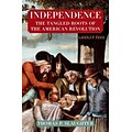 FARRAR STRAUS & GIROUX Independence: The Tangled Roots of the American Revolution Hardcover Book