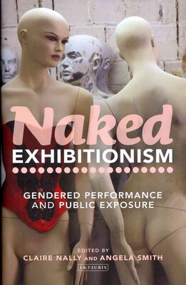 Palgrave MacMillan Naked Exhibitionism Book