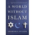 Little Brown & Co A World Without Islam Book