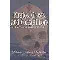 JOHN F BLAIR PUB Pirates, Ghosts, and Coastal Lore Book