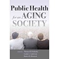 JOHNS HOPKINS UNIV PR Public Health For An Aging Society Book