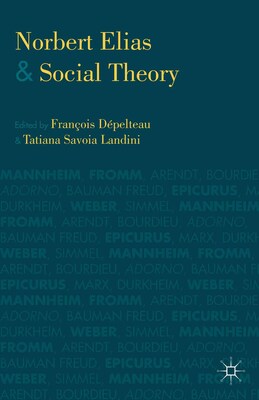 Palgrave MacMillan Norbert Elias And Social Theory Book