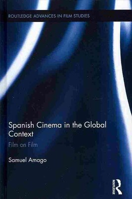 TAYLOR & FRANCIS Spanish Cinema in the Global Context Book