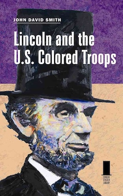 Southern Illinois University Press Lincoln and the U.S. Colored Troops Hardcover Book