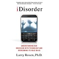 Idisorder: Understanding Our Obsession With Technology and Overcoming Its Hold on Us