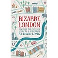 Bizarre London: Discover the Capitals Secrets & Surprises