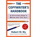 The Copywriters Handbook: A Step-by-step Guide to Writing Copy That Sells