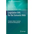 Legislative XML For The Semantic Web: Principles, Models, Standards for Document Management
