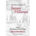 The Life and Ideas of James Hillman: The Making of a Psychologist