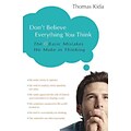 Dont Believe Everything You Think: The 6 Basic Mistakes We Make in Thinking