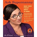 Ask Supernanny: What Every Parent Wants to Know