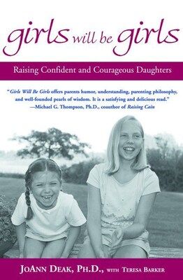 Girls Will Be Girls: Raising Confident and Courageous Daughters