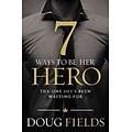 7 Ways to Be Her Hero: The One Your Wife Has Been Waiting for