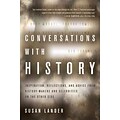 Conversations w History:Inspiration,Reflections,and Advice frm History-Makers and Celebrities