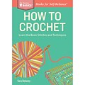 Storey Publishing How to Crochet: Learn the Basic Stitches & Techniques. A Storey Basics® T.. Book